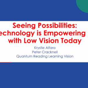 Seeing Possibilities: How Technology is Empowering People with Low Vision Today
